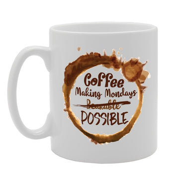 Coffee Making Mondays Possible   Printed Tea Coffee Ceramic  Mg2214 - Funny Printed Coffee Mug - Great Gift Idea
