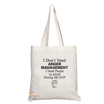 TB711 I Don't Need Anger Management I Need People To Stop Pissing Me Off Novelty Present Gift Printed Eco-Friendly Stylish Long Handled Tote Shoulder Bag