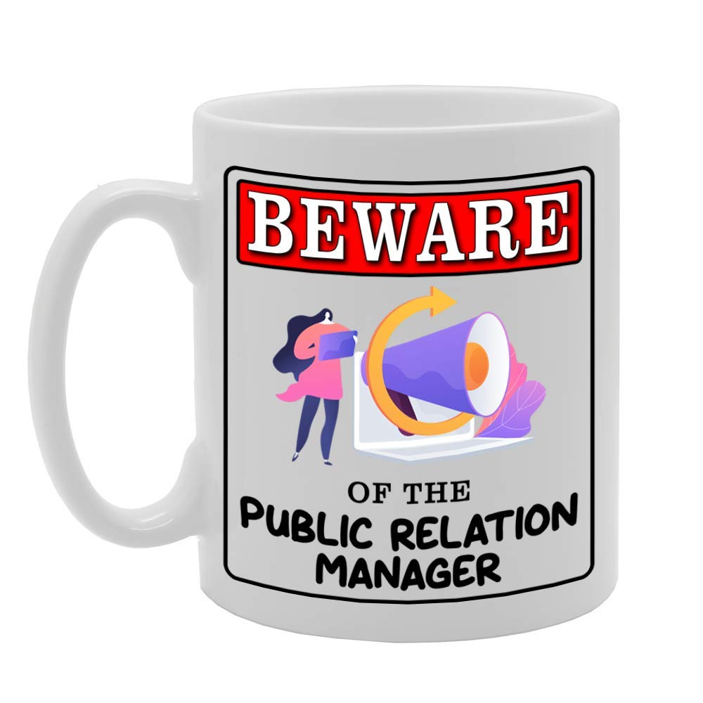 Beware Of The Public Relation Manager   Printed Tea Coffee Ceramic  Mg4924 - Funny Printed Coffee Mug - Great Gift Idea