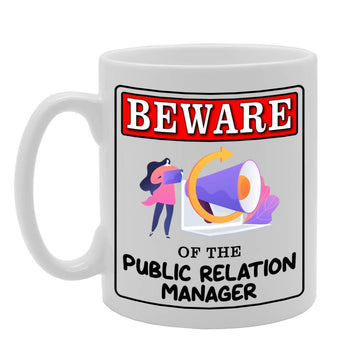Beware Of The Public Relation Manager   Printed Tea Coffee Ceramic  Mg4924 - Funny Printed Coffee Mug - Great Gift Idea