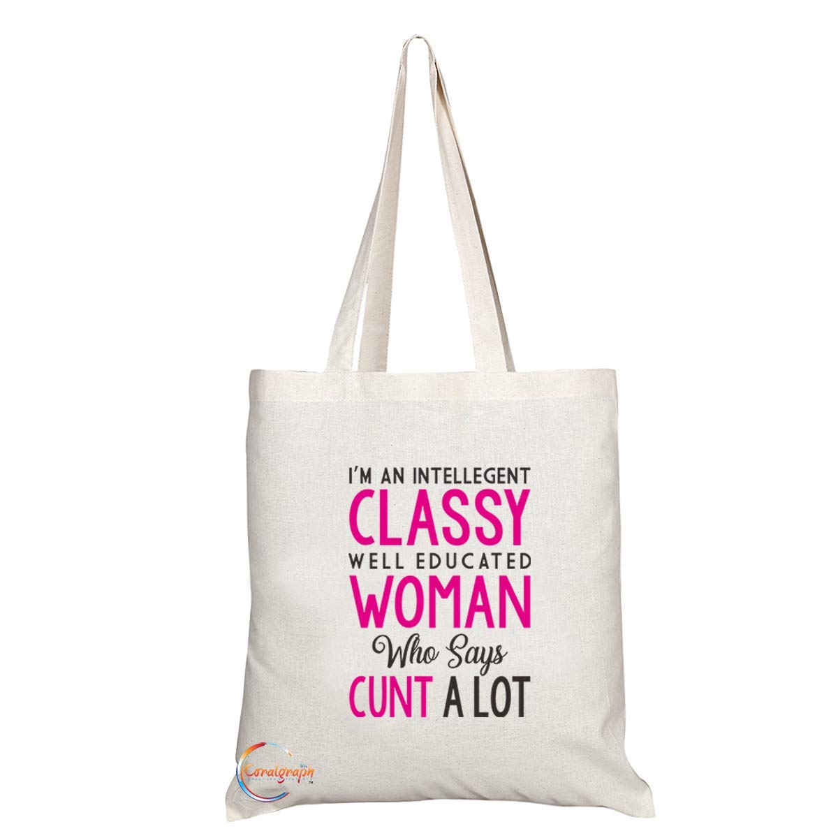 TB676 I'M AN INTELLEGENT CLASSY WELL EDUCATED WOMAN Who Says C**T A LOT Novelty Present Gift Printed Eco-Friendly Stylish Long Handled Tote Shoulder Bag