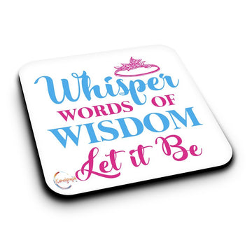 ER353 Whisper Words of Wisdom Let It Be Novelty Present Gift Printed MDF Wooden Coaster