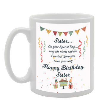 Happy Birthday Sister   Printed Tea Coffee Ceramic  Mg3628 - Funny Printed Coffee Mug - Great Gift Idea