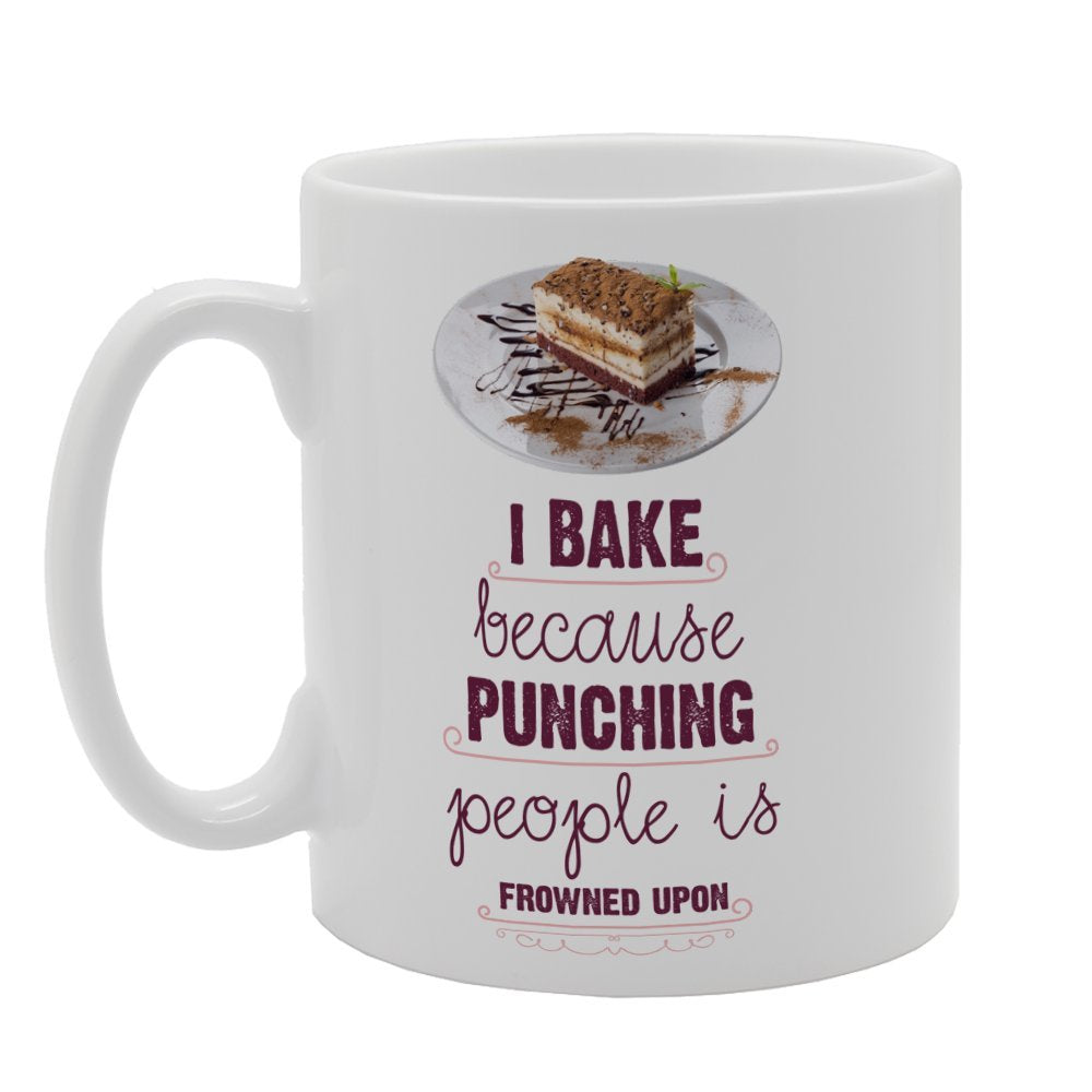 I Bake Because Punching People Is Frowned Upon   Printed Tea Coffee Ceramic  Mg3265 - Funny Printed Coffee Mug - Great Gift Idea