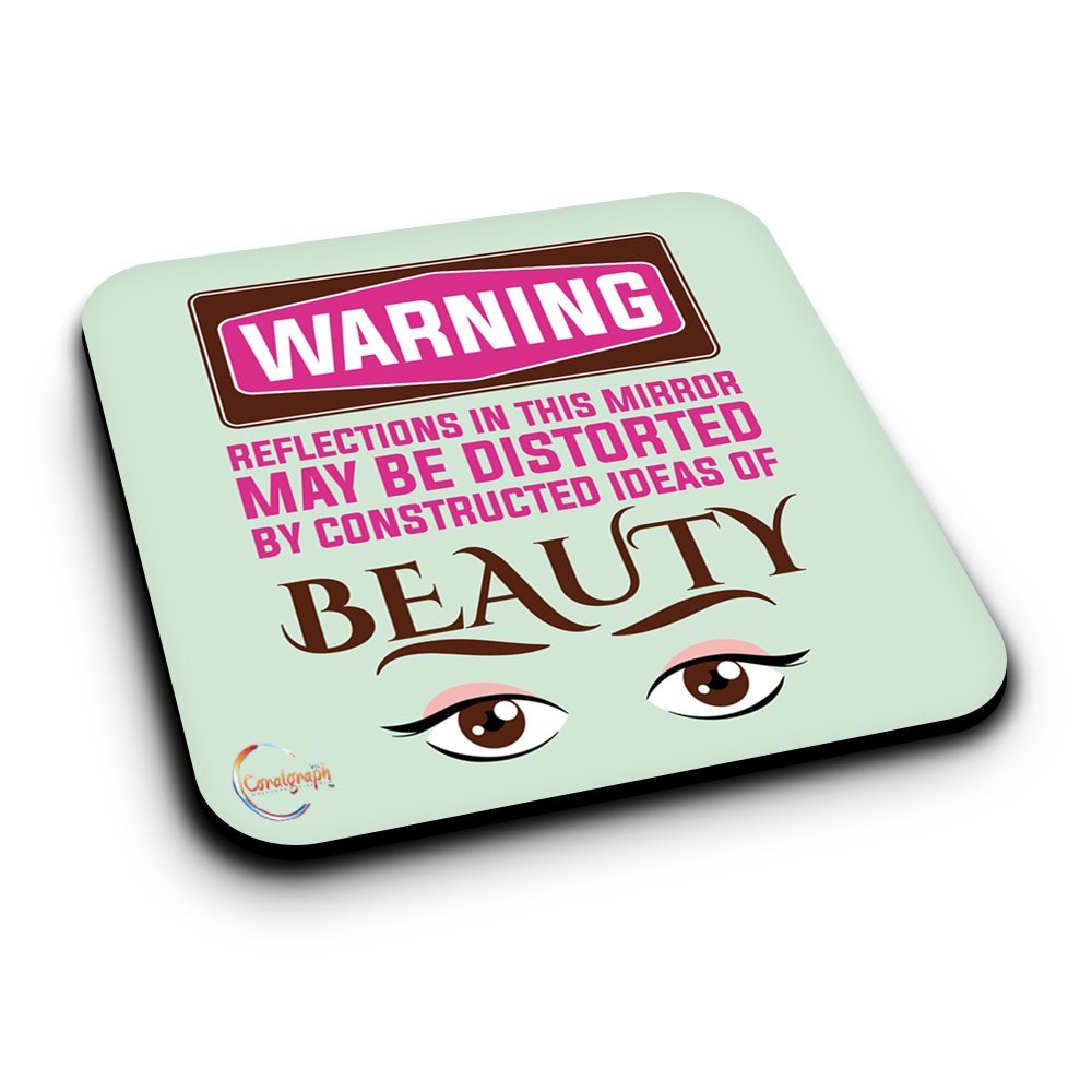 ER321 WARNING Reflections In This Mirror May Be Distorted By Constructed Ideas Of Beauty Novelty Present Gift Printed MDF Wooden Coaster