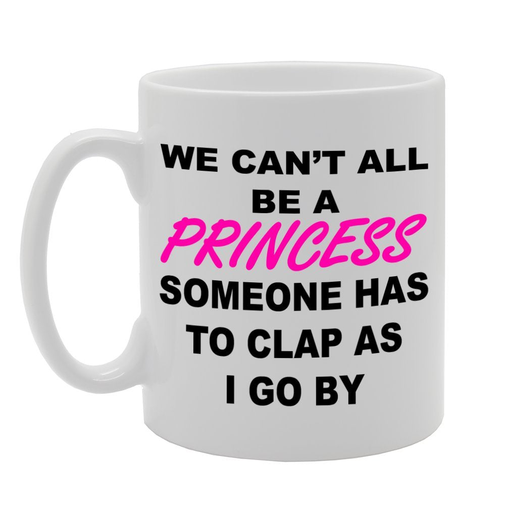 We Can'T All Be A Press,Someone Has To Clap As I Go By   Printed Tea Coffee Ceramic  Mg889 - Funny Printed Coffee Mug - Great Gift Idea