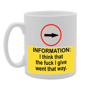 Information I Think That The F**K I Give Went That   Printed Tea Coffee Ceramic  Mg1146 - Funny Printed Coffee Mug - Great Gift Idea
