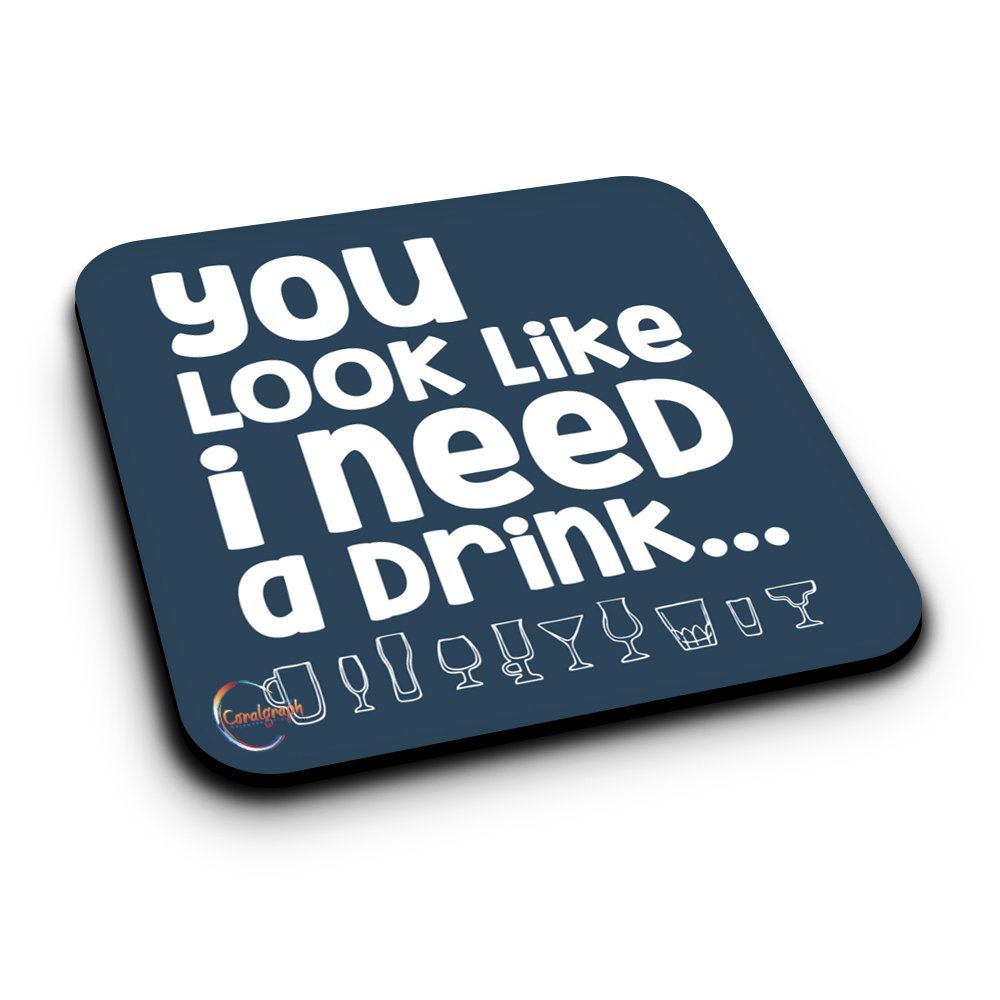 ER140 You Look Like I need a drink Novelty Present Gift Printed MDF Wooden Coaster