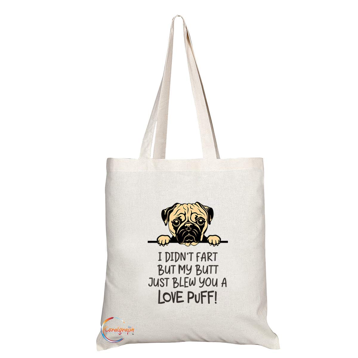 TB757 I Didn't Fart But My Butt Just Blew You A Love Puff Cute Pug Novelty Present Gift Printed Eco-Friendly Stylish Long Handled Tote Shoulder Bag