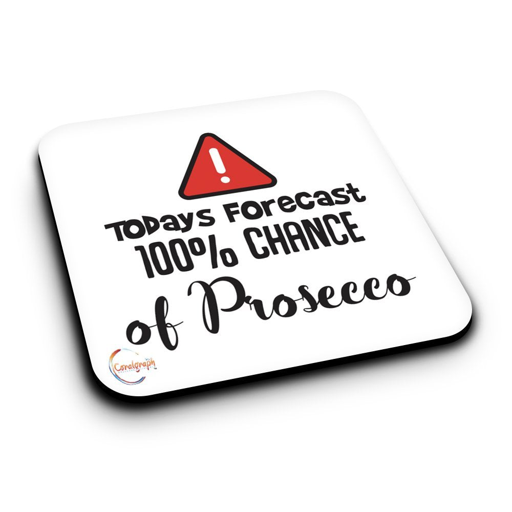 ER188 Todays Forecast 100% Chance of Prosecco Novelty Present Gift Printed MDF Wooden Coaster