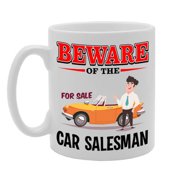 Beware Of The Car Salesman   Printed Tea Coffee Ceramic  Mg4846 - Funny Printed Coffee Mug - Great Gift Idea