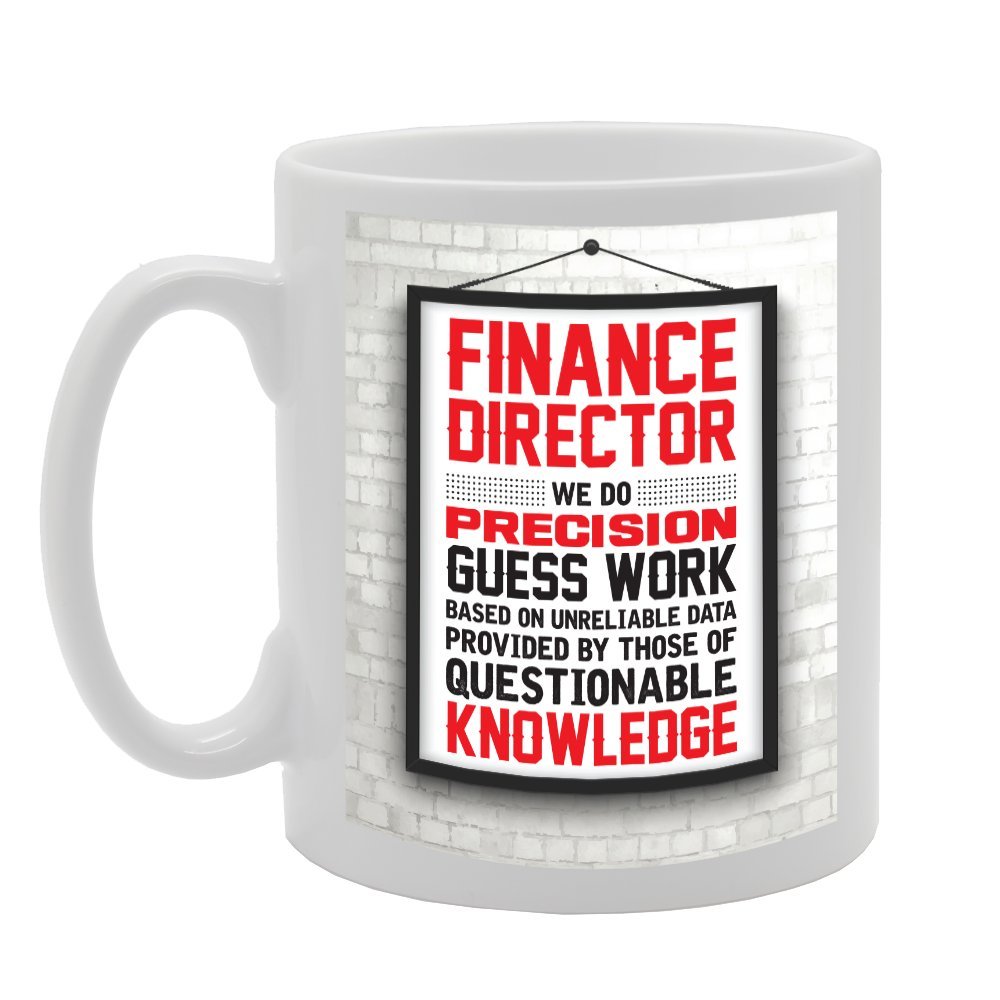 Finance Director We Do Precision Guess Work   Printed Tea Coffee Ceramic  Mg3079 - Funny Printed Coffee Mug - Great Gift Idea