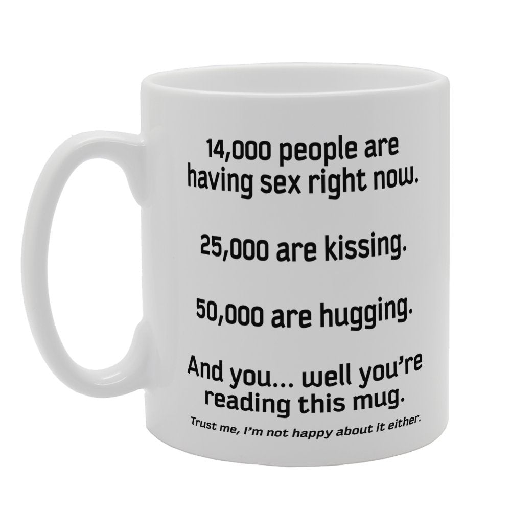 14,000 People Are Having Sex Right Now And You'Re Reading This    Printed Tea Coffee Ceramic  Mg2662 - Funny Printed Coffee Mug - Great Gift Idea