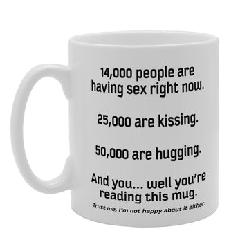 14,000 People Are Having Sex Right Now And You'Re Reading This    Printed Tea Coffee Ceramic  Mg2662 - Funny Printed Coffee Mug - Great Gift Idea