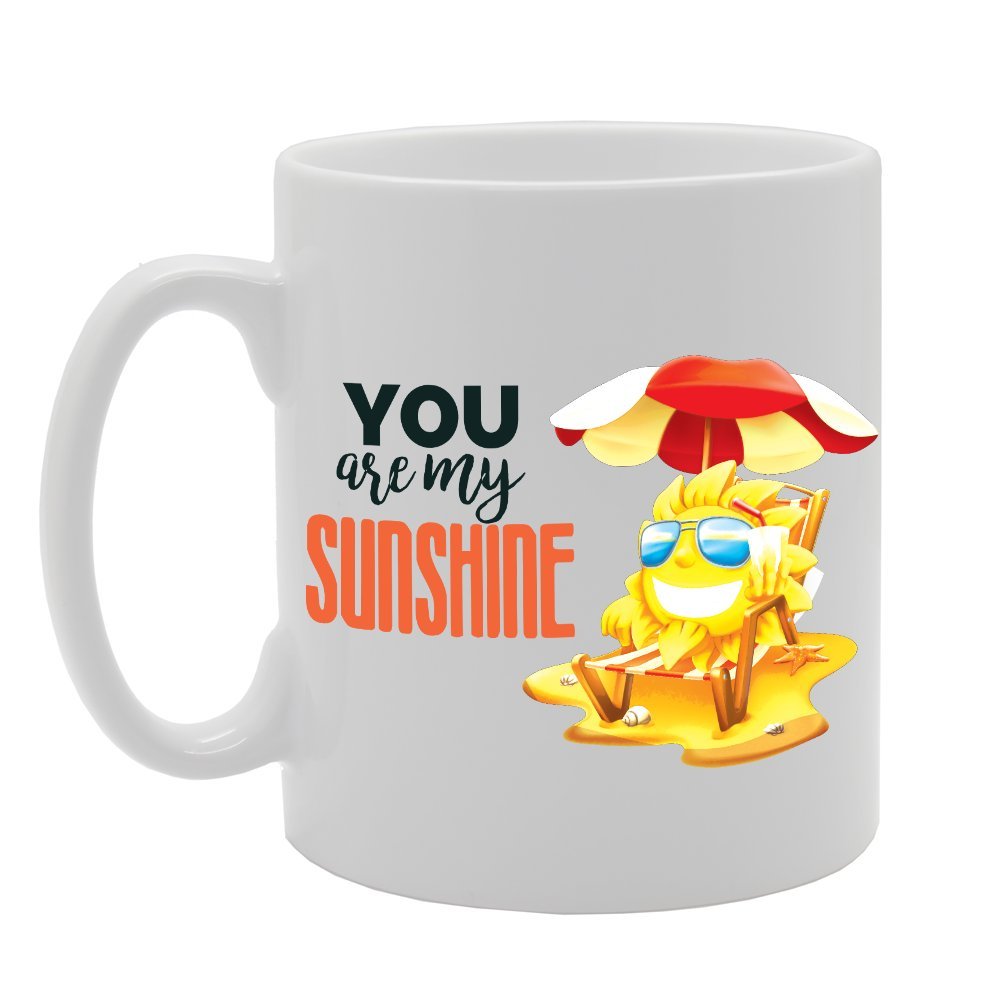 You Are My Sunshine   Printed Tea Coffee Ceramic  Mg2902 - Funny Printed Coffee Mug - Great Gift Idea