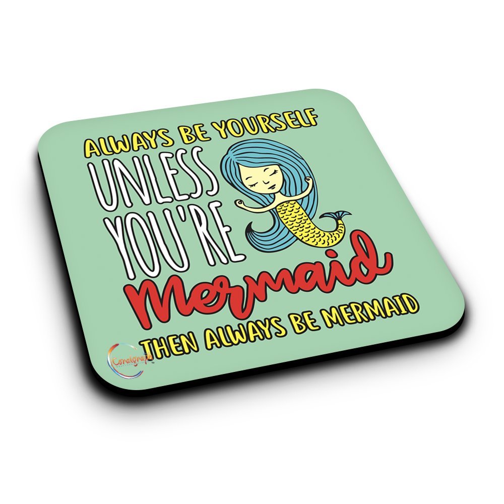 ER314 Always Be Yourself Unless You're Mermaid Novelty Present Gift Printed MDF Wooden Coaster