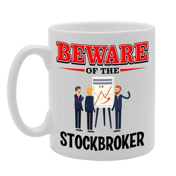 Beware Of The Stockbroker   Printed Tea Coffee Ceramic  Mg4853 - Funny Printed Coffee Mug - Great Gift Idea