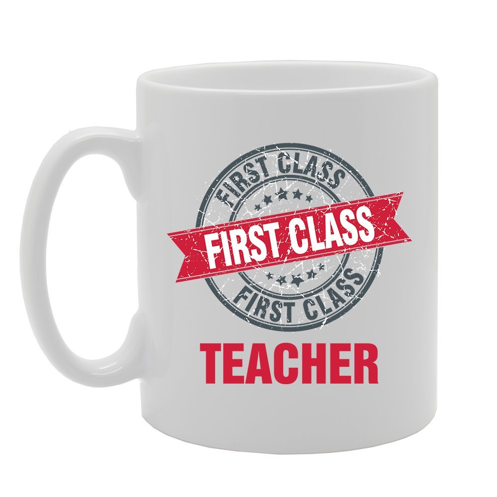 First Class Teacher   Printed Tea Coffee Ceramic  Mg4186 - Funny Printed Coffee Mug - Great Gift Idea