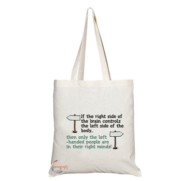 TB153 WHEN LEFT HANDED PEOPLE ON THEIR RIGHT MINDS! Novelty Present Gift Printed Eco-Friendly Stylish Long Handled Tote Shoulder Bag
