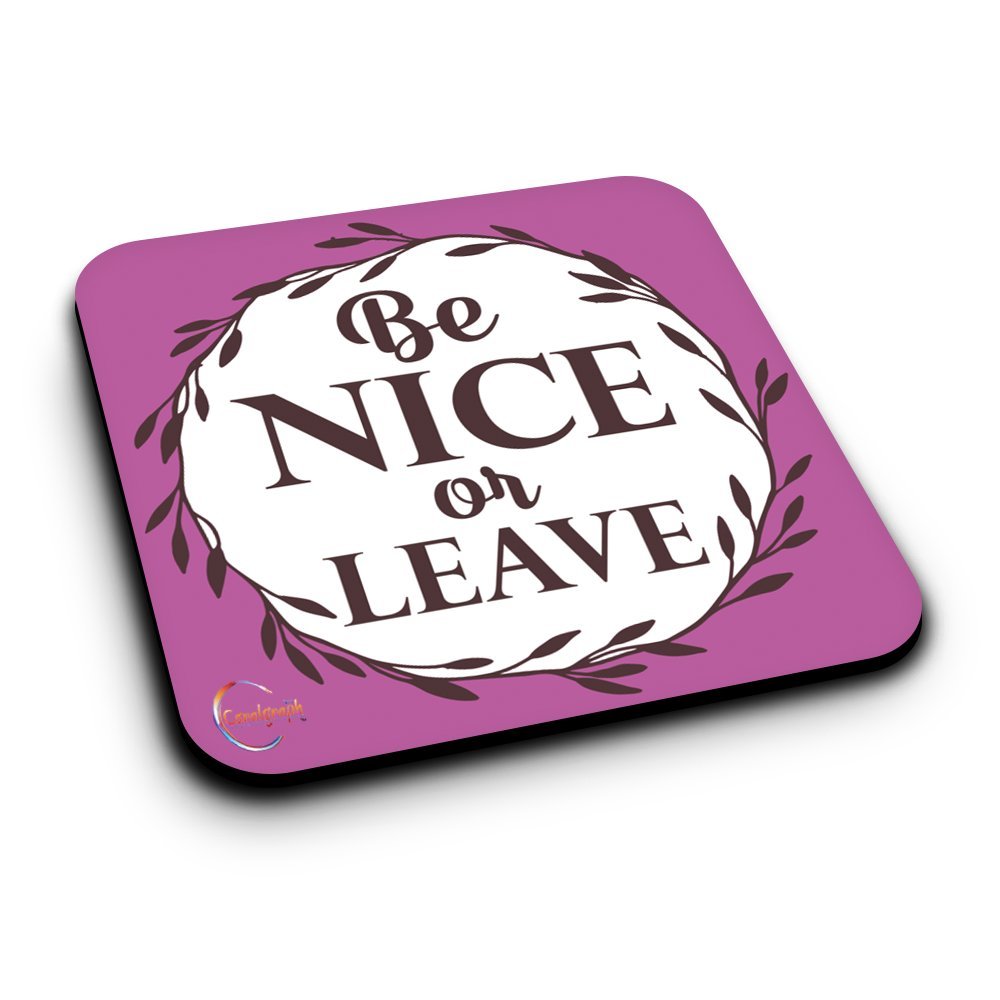ER143 Be Nice or Leave Novelty Present Gift Printed MDF Wooden Coaster