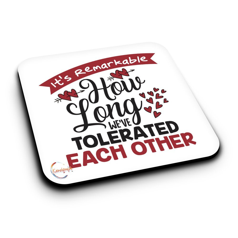 ER169 It's Remarkable How Long We've Tolerated Each Other Novelty Present Gift Printed MDF Wooden Coaster