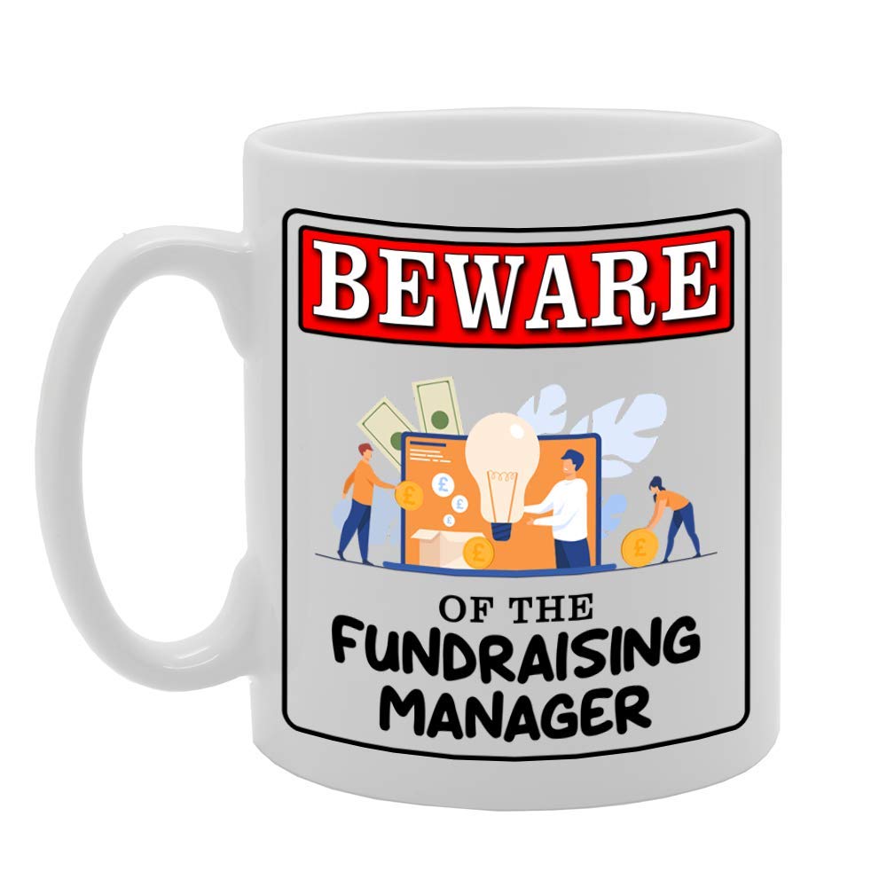 Beware Of The Fundraising Manager   Printed Tea Coffee Ceramic  Mg4946 - Funny Printed Coffee Mug - Great Gift Idea