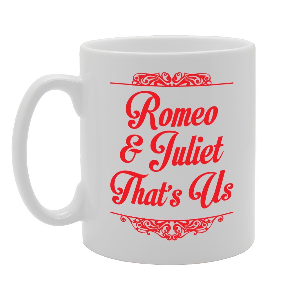 Romeo Juliet Thats Us   Printed Tea Coffee Ceramic  Mg2244 - Funny Printed Coffee Mug - Great Gift Idea