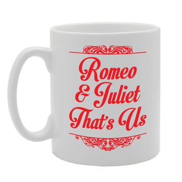 Romeo Juliet Thats Us   Printed Tea Coffee Ceramic  Mg2244 - Funny Printed Coffee Mug - Great Gift Idea