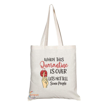 TB1093 When This Quarantine Is Over Lets Not Tell Some People Novelty Present Gift Printed Eco-Friendly Stylish Long Handled Tote Shoulder Bag