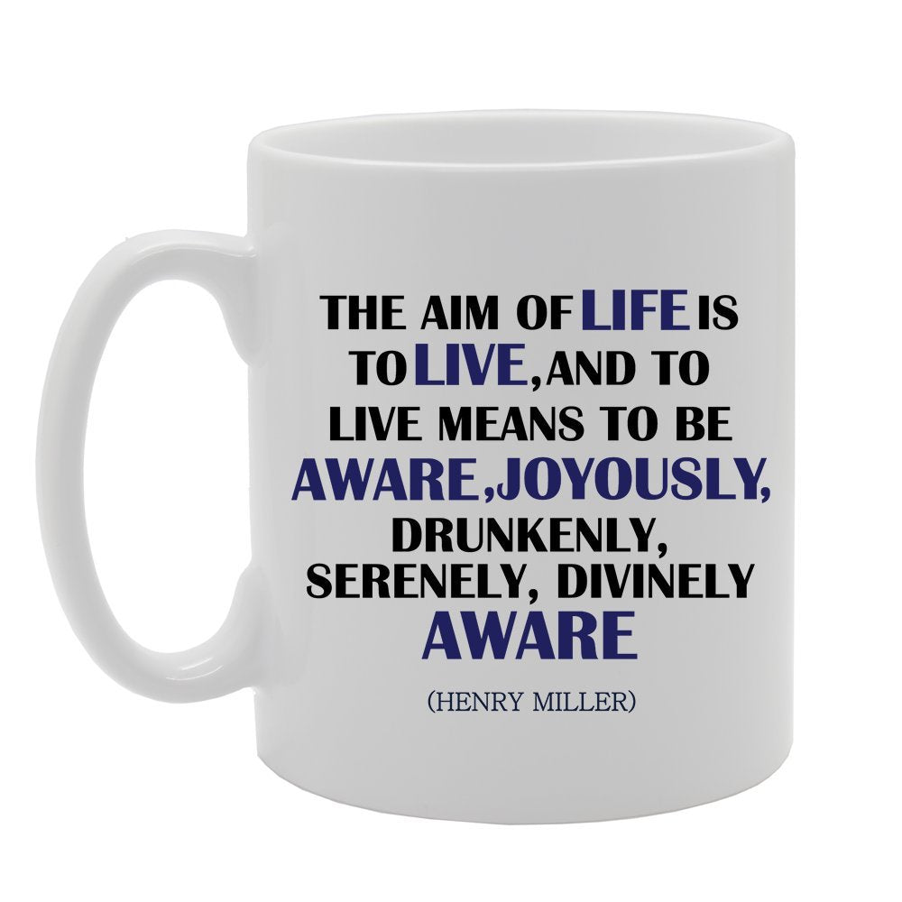 The Aim Of Life Is To Live   Printed Tea Coffee Ceramic  Mg2316 - Funny Printed Coffee Mug - Great Gift Idea
