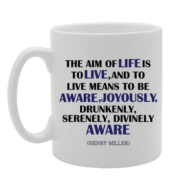 The Aim Of Life Is To Live   Printed Tea Coffee Ceramic  Mg2316 - Funny Printed Coffee Mug - Great Gift Idea