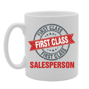 First Class Salesperson   Printed Tea Coffee Ceramic  Mg4187 - Funny Printed Coffee Mug - Great Gift Idea