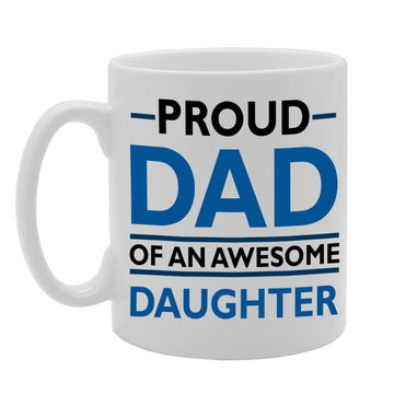 Proud Dad Of An Awesome Daughter   Printed Tea Coffee Ceramic  Mg680 - Funny Printed Coffee Mug - Great Gift Idea