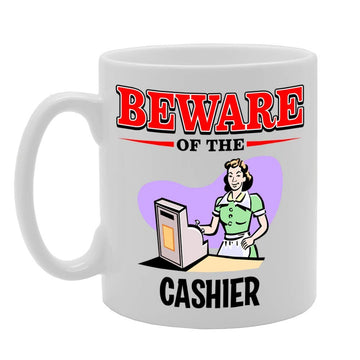Beware Of The Cashier   Printed Tea Coffee Ceramic  Mg4834 - Funny Printed Coffee Mug - Great Gift Idea