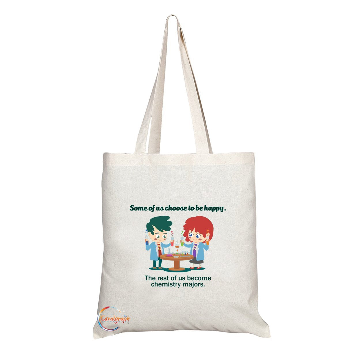TB074 Some of us Choose to Be Happy The Rest of us become Chemistry majors Novelty Present Gift Printed Eco-Friendly Stylish Long Handled Tote Shoulder Bag