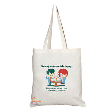 TB074 Some of us Choose to Be Happy The Rest of us become Chemistry majors Novelty Present Gift Printed Eco-Friendly Stylish Long Handled Tote Shoulder Bag