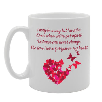 I May Be Away But I Am Sure Love Message   Printed Tea Coffee Ceramic  Mg2351 - Funny Printed Coffee Mug - Great Gift Idea