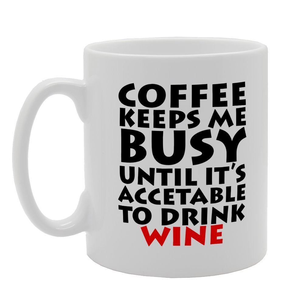 Coffee Keeps Me Busy Until   Printed Tea Coffee Ceramic  Mg1859 - Funny Printed Coffee Mug - Great Gift Idea