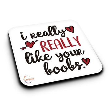 ER052 i really REALLY LIKE youR boobs Novelty Present Gift Printed MDF Wooden Coaster