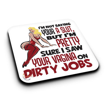 ER325 I'M Not Saying Your A Sl*t But I'm Pretty Sure Novelty Present Gift Printed MDF Wooden Coaster