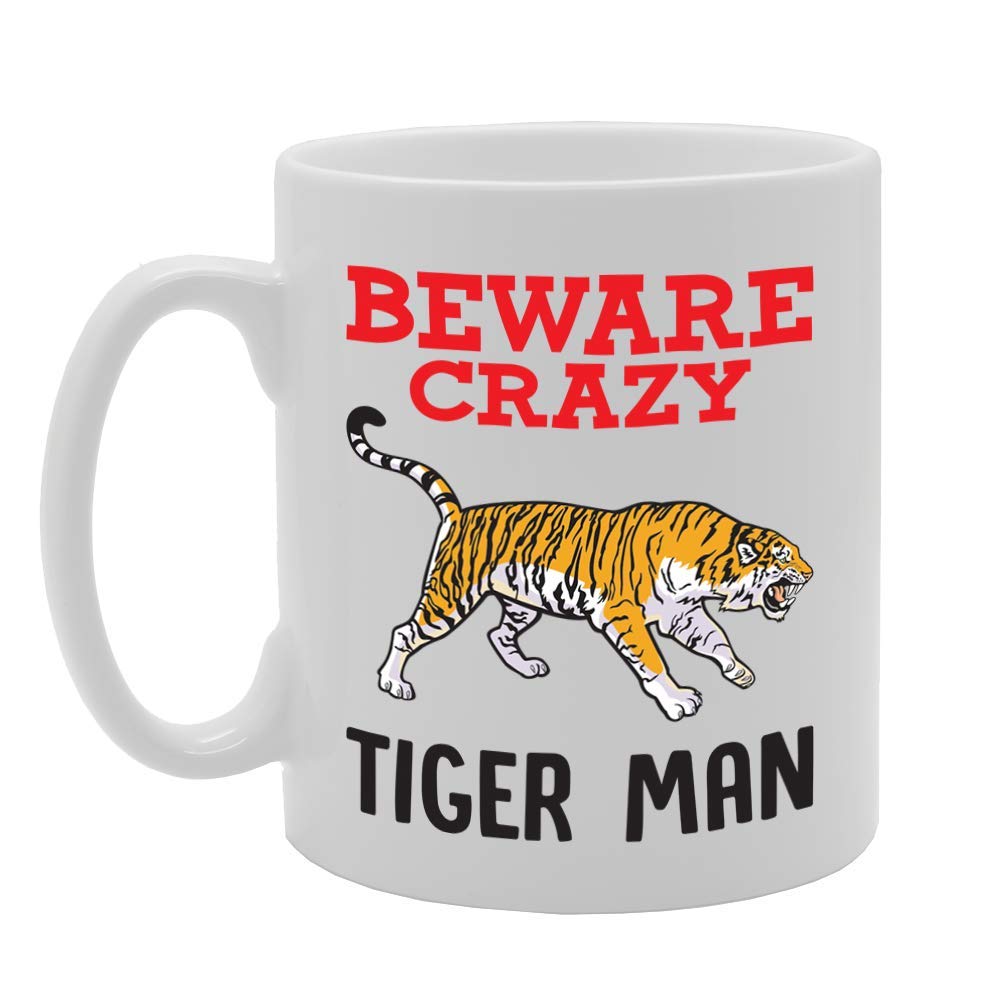 Beware Crazy Tiger Man   Printed Tea Coffee Ceramic  Mg4345 - Funny Printed Coffee Mug - Great Gift Idea