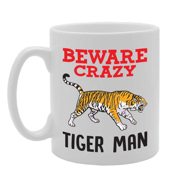 Beware Crazy Tiger Man   Printed Tea Coffee Ceramic  Mg4345 - Funny Printed Coffee Mug - Great Gift Idea