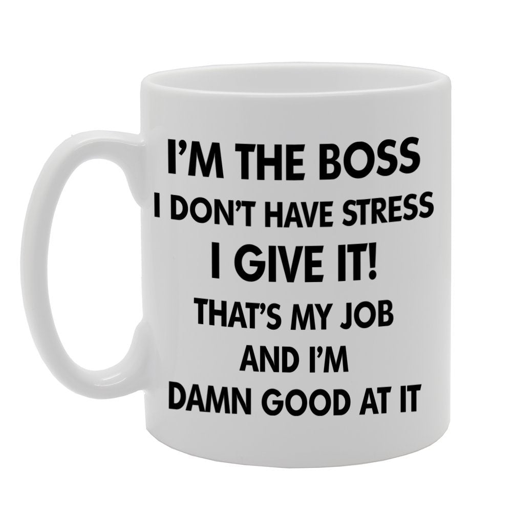 I'M The Boss I Dont Have Stress   Printed Tea Coffee Ceramic  Mg1166 - Funny Printed Coffee Mug - Great Gift Idea