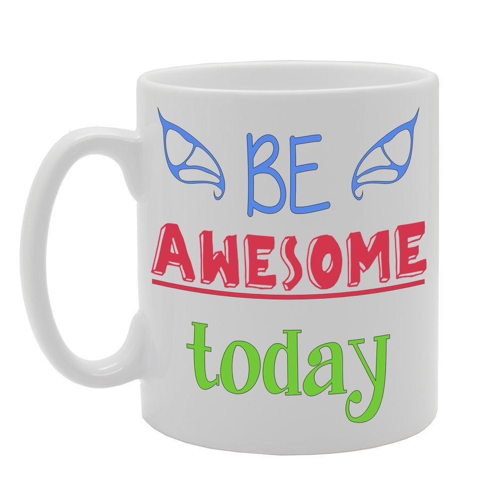 Be Awesome Today  Present  Printed Tea Coffee Ceramic  Mg010 - Funny Printed Coffee Mug - Great Gift Idea