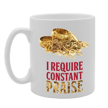 I Require Constant Praise   Printed Tea Coffee Ceramic  Mg3920 - Funny Printed Coffee Mug - Great Gift Idea