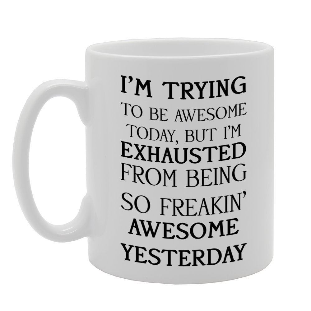 I'M Trying To Be Awesome Today   Printed Tea Coffee Ceramic  Mg798 - Funny Printed Coffee Mug - Great Gift Idea