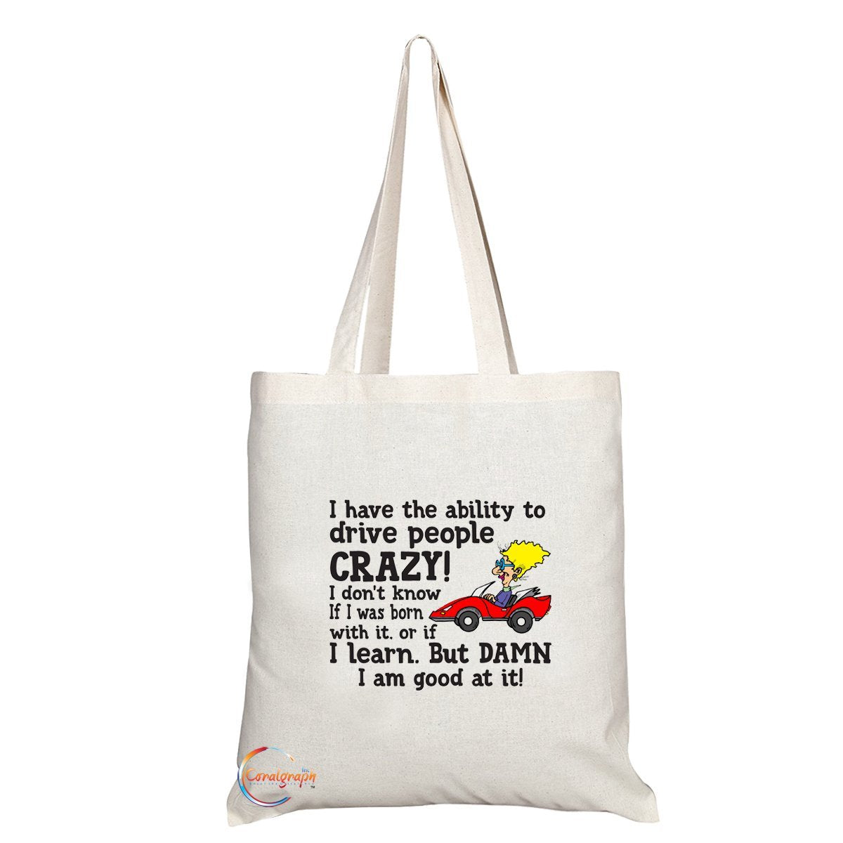TB019 I Have Ability To Drive People Crazy Novelty Present Gift Printed Eco-Friendly Stylish Long Handled Tote Shoulder Bag
