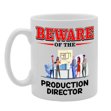Beware Of The Production Director   Printed Tea Coffee Ceramic  Mg4836 - Funny Printed Coffee Mug - Great Gift Idea