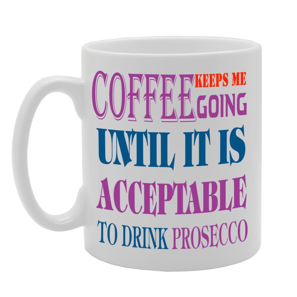 To Drink Prosecco   Printed Tea Coffee Ceramic  Mg1098 - Funny Printed Coffee Mug - Great Gift Idea