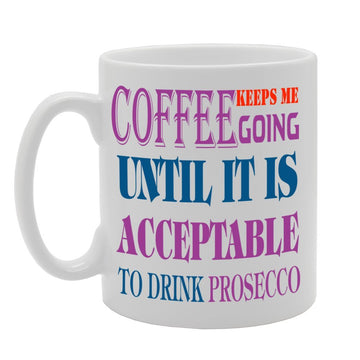 To Drink Prosecco   Printed Tea Coffee Ceramic  Mg1098 - Funny Printed Coffee Mug - Great Gift Idea